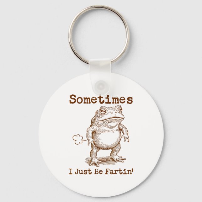 Porte-clés Sometimes I Just Be Fartin’ Frog Funny Rude Silly  (Recto)