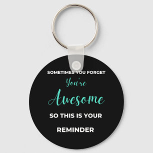 Porte-clés Sometimes You Forget You're Awesome