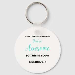 Porte-clés Sometimes You Forget You're Awesome 2