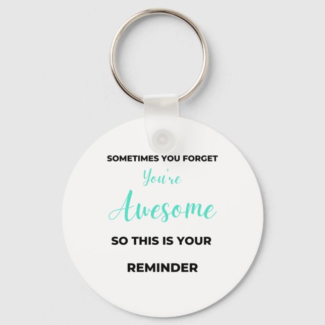 Porte-clés Sometimes You Forget You're Awesome 2 (Recto)