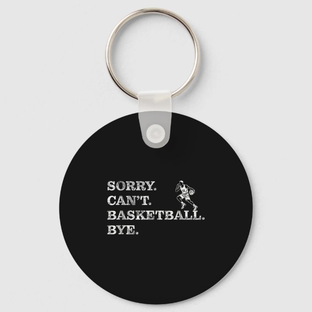 Porte-clés Sorry Can't Basketball Bye - Funny Player  (Recto)