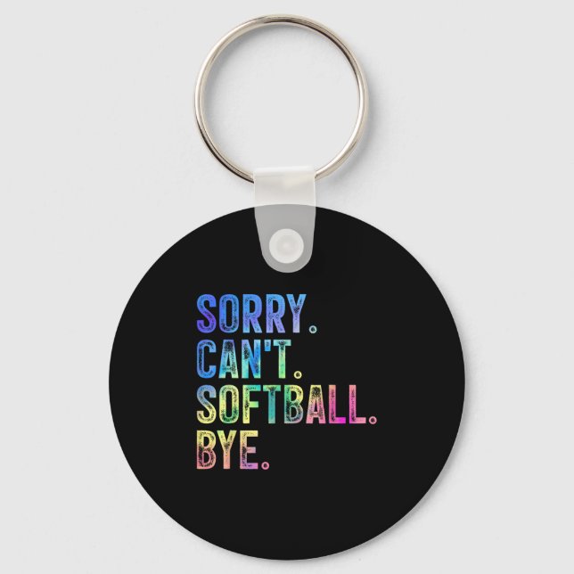 Porte-clés Sorry Can't Softball Bye Funny Softball Lover  (Recto)