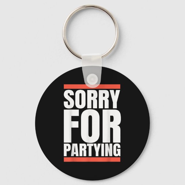 Porte-clés Sorry Funny For Partying Present, Valentines Day  (Recto)