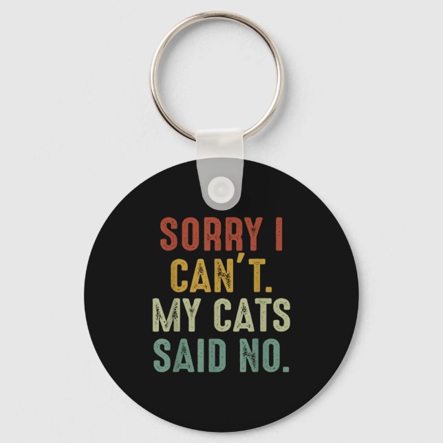 Porte-clés Sorry I Can't My Cats Said No  (Recto)