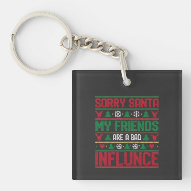 Porte-clés Sorry Santa Friends Bad Influence Ugly Christmas  (Devant)