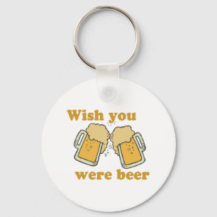 PORTE-CLÉS SOUHAITEZ QUE VOUS ÉTIEZ BIÈRE