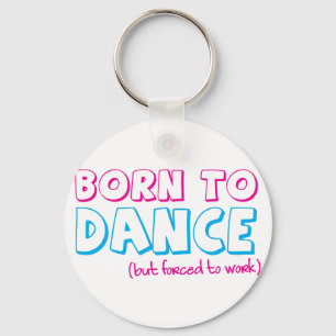 Porte-clés Soutenu POUR DANSER (forcé à travailler)