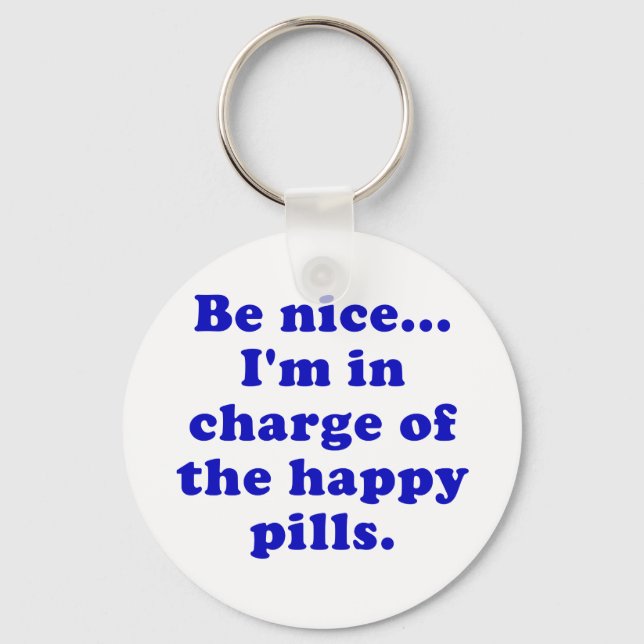 Porte-clés Soyez gentil Je suis responsable des Happy Pills (Recto)