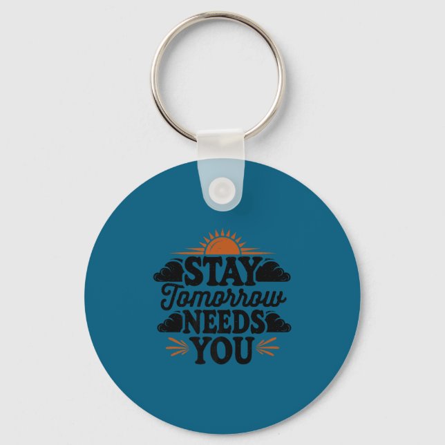 Porte-clés Stay Tomorrow Needs You, Suicide Awareness Mental  (Recto)