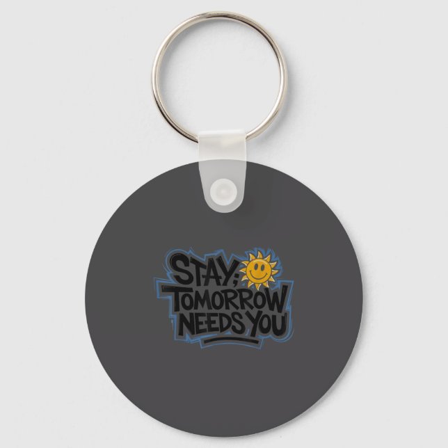 Porte-clés Stay Tomorrow Needs You, Suicide Awareness Mental  (Recto)