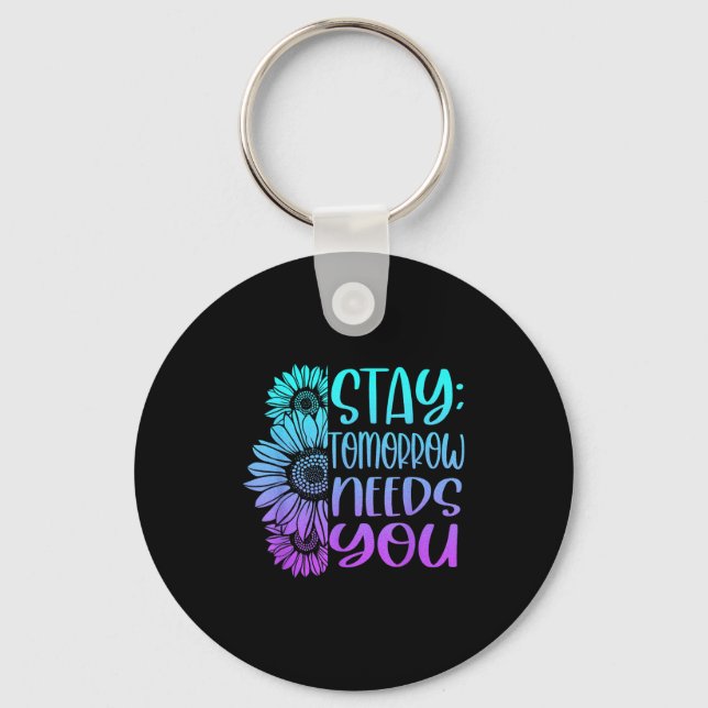 Porte-clés Stay Tomorrow Needs You Suicide Prevention Awarene (Recto)