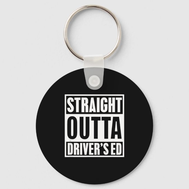 Porte-clés Straight Outta Driver's Ed Funny New Driver  (Recto)