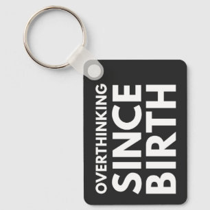 PORTE-CLÉS SURRÉFLEXION DEPUIS LA NAISSANCE HUMOUR DRÔLE TYPO