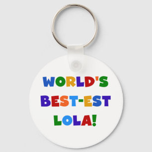 Porte-clés T-shirts et cadeaux du Meilleur-est Lola du monde