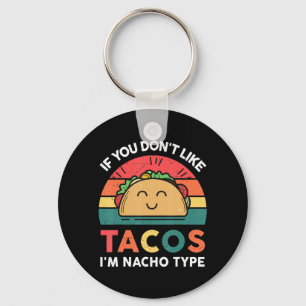 Porte-clés Taco Si vous n'aimez pas Tacos Je suis Nacho Type
