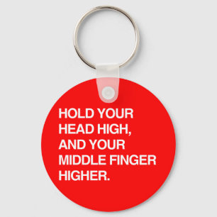 PORTE-CLÉS TENEZ LA TÊTE HAUTE ET LE DOIGT MOYEN PLUS HAUT.