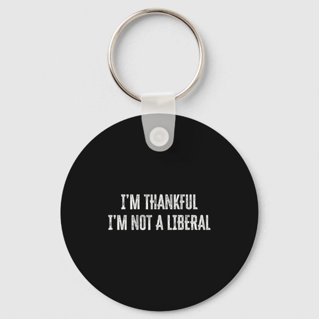 Porte-clés Thank God I’m Thankful I’m Not A Liberal Thanksgiv (Recto)