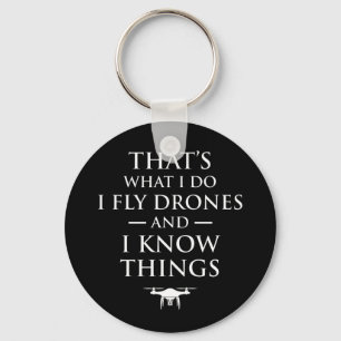 Porte-clés That's What I Do I Fly Drones & I Know Things
