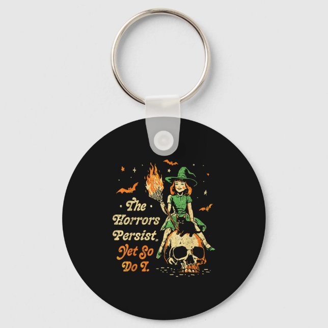 Porte-clés The Horrors Persist Funny Halloween Yet So Do I Vi (Recto)