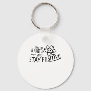 Porte-clés Think Like A Proton Science Cool Gift