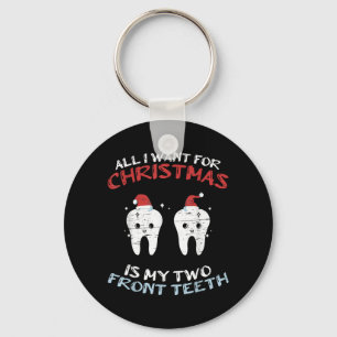 Porte-clés Tout Ce Que Je Veux Pour Noël Est Mes Deux Dents A