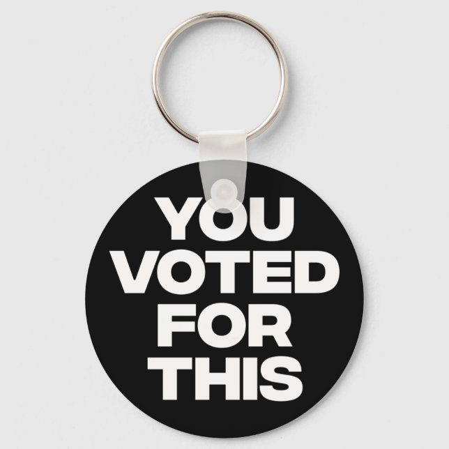 Porte-clés Vous Avez Voté Pour Ça ! (Recto)