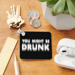 Porte-clés Vous Pourriez Être Drunk Drôle Humour À Boire