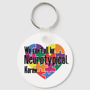 Porte-clés We Can't All Be Neurotypical Karen Funny Meme