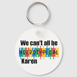 Porte-clés We Can't All Be Neurotypical Karen Funny Meme