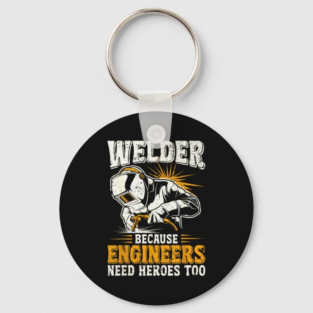 Porte-clés Welder Because Engineers Need Heroes Too Funny Wel (Recto)