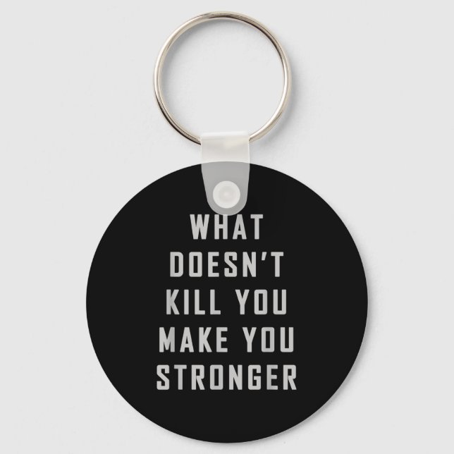 Porte-clés What Doesn't Kill You Make You Stronger Motivation (Recto)