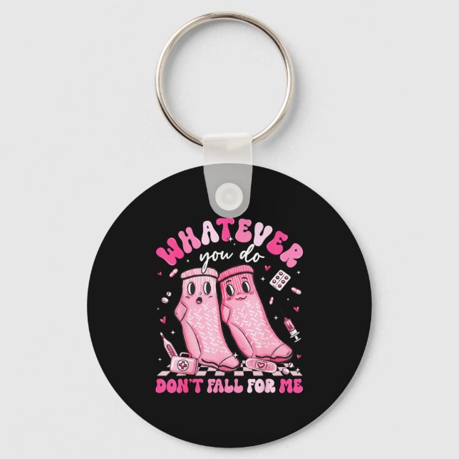 Porte-clés Whatever You Do Don't Fall For Me Rn Pct Cna Nurse (Recto)