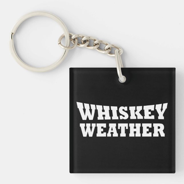 Porte-clés Whiskey weather, drôle de citations à boire (Devant)