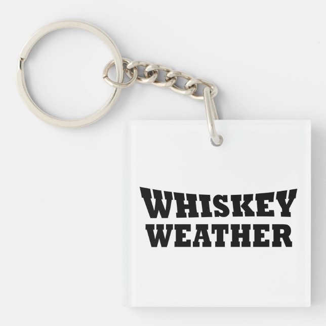 Porte-clés Whiskey weather, drôle de citations à boire (Devant)