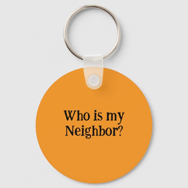 Porte-clés Who is my Neighbor?  (Recto)