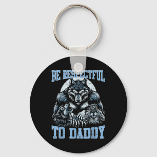 Porte-clés Wolf Soyez Respectueux Avec Papa Daddy Funny Bootl