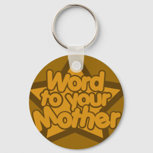 Porte-clés Word to your mother