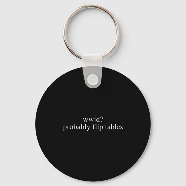 Porte-clés Wwjd Probably Flip Tables Christian Humor  (Recto)