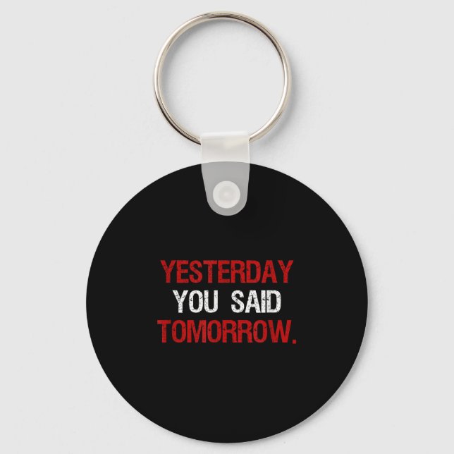 Porte-clés Yesterday You Said Tomorrow Motivation Quote Hard  (Recto)