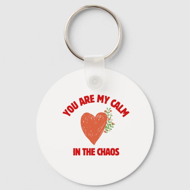 Porte-clés You Are My Calm in the Chaos (Recto)