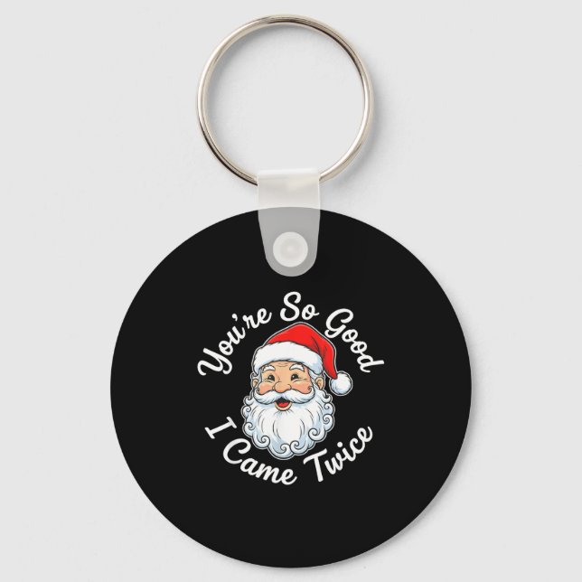 Porte-clés You’re So Good I Came Twice Christmas Santa  (Recto)