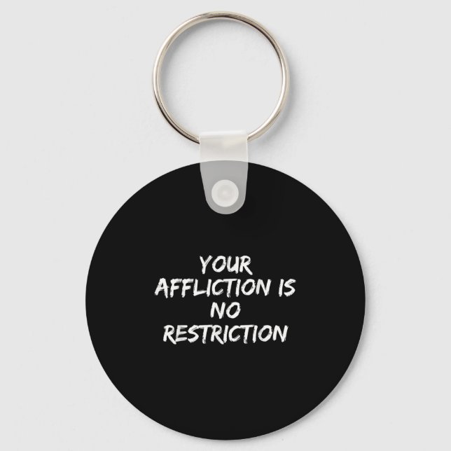 Porte-clés Your Affliction Is No Restriction Motivational Quo (Recto)