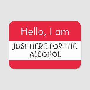 Porte-nom Bonjour ... Juste ici pour l'alcool