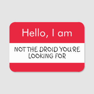 Porte-nom Bonjour ... Pas le Droid que vous cherchez