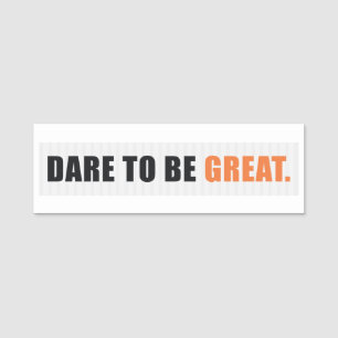 Porte-nom Citation motivationnelle : Osez être grand