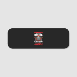 Porte-nom Pompier uniquement parce que Badass Lifesaver