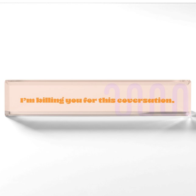 Porte-nom Pour Bureau Je vous facture pour cette conversation (Devant)