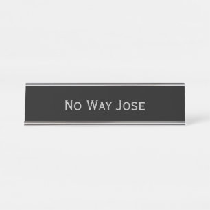 Porte-nom Pour Bureau Jeu amusant en argent noir 'No Way Jose'