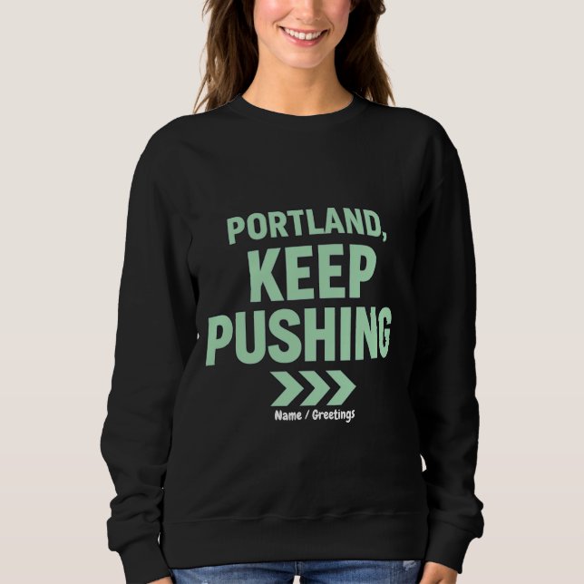 Portland, Keep Pushing Motivational Minimalist  Sweatshirt (Vorderseite)