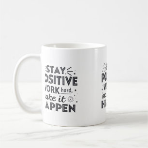 Positiv bleibe, hart arbeiten, alles verwirklichen kaffeetasse
